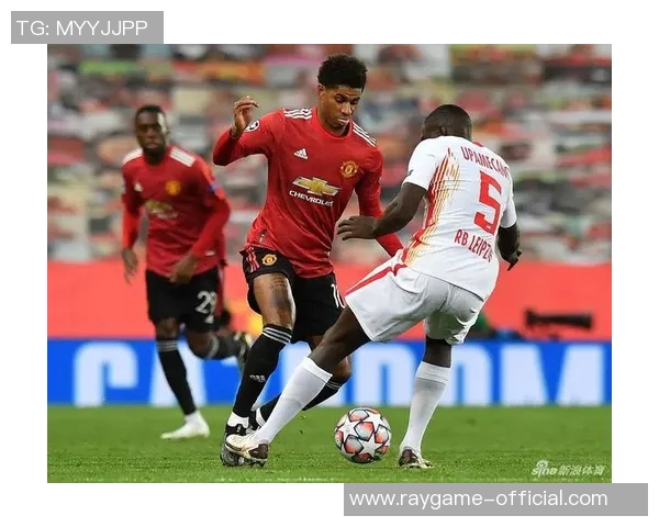 国王杯激战莱比锡逆转曼联帽子戏法引爆全场转会传闻再起